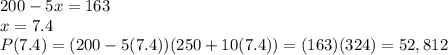 200-5x=163\\x=7.4\\P(7.4)=(200-5(7.4))(250+10(7.4))=(163)(324)=52,812