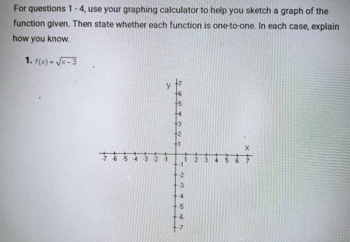 For questions 1 - 4, use your graphing calculator to help you sketch a graph of the function given.