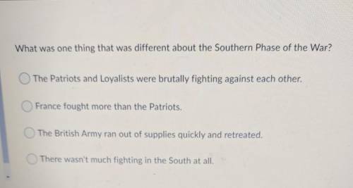 What was one thing that was different about the Southern Phase of the War? The Patriots and Loyalis