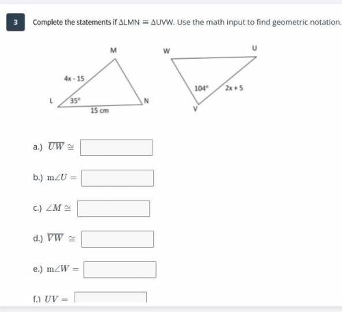 Complete the statements if ∆LMN ≅ ∆UVW. Use the math input to find geometric notation.