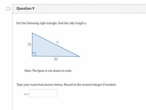 For the following right triangle, find the side length x.

Type your numerical answer below. Round