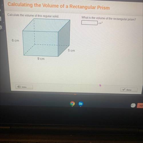 Calculate the volume of this regular solid.

What is the volume of the rectangular prism?
6 cm 9 c