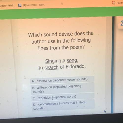 Which sound device does the

author use in the following
lines from the poem?
Singing a song,
In s