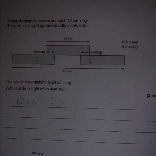 3

Three rectangular blocks are each 10 cm long.
They are arranged symmetrically in this way.
10 c