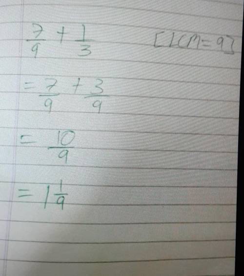 Solve one third plus seven ninths equals blank

Question 1 options:
ten twenty sevenths
eight ninth