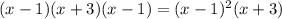(x-1)(x+3)(x-1) = (x-1)^2(x+3)