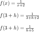 f(x) = \frac{1}{x+2}\\\\f(3+h) = \frac{1}{3+h+2}\\\\f(3+h) = \frac{1}{h+5}\\\\