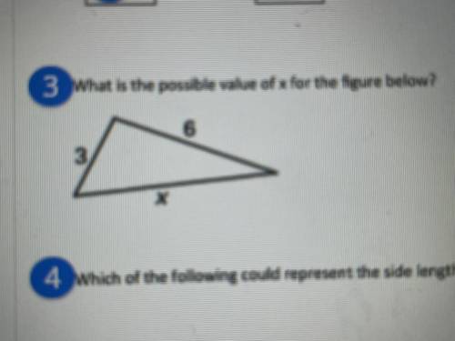 3 What is the possible value of x for the figure below?

Can someone please help I will give you e