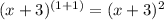 (x + 3) {}^{(1 + 1)}  = (x + 3) {}^{2}