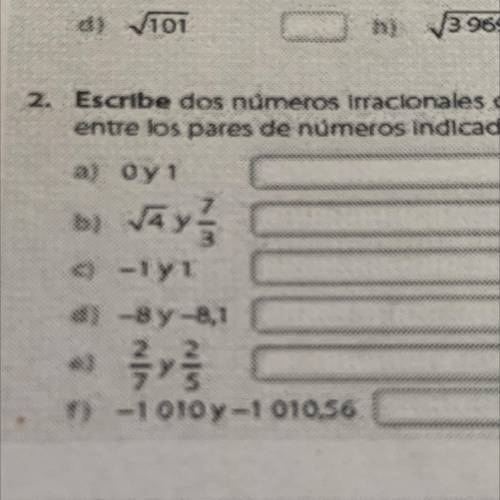 Escribe dos números irracionales comprendidos entre los partes del número indicado (por favor ayuda