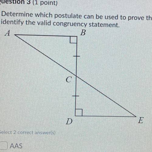 Determine which postulate can be used to prove the triangles are congruent then identify the valid