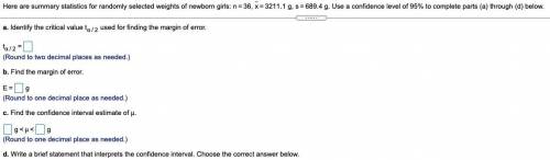 Here are summary statistics for randomly selected weights of newborn girls n = 36, x = 3211.1 g, s
