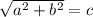 \sqrt{a^{2}+b^2}} =c