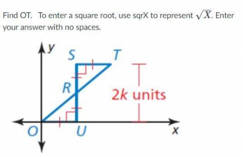 Find OT. To enter a square root, use sqrX to represent X−−√. Enter your answer with no spaces.