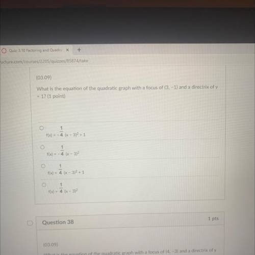 (03.09)

What is the equation of the quadratic graph with a focus of (3, -1) and a directrix of y
