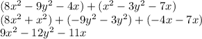 (8x^{2}  - 9y^{2}  - 4x) + (x^{2}  - 3y^{2}  -7x)\\(8x^{2} + x^{2} ) + (-9y^{2} - 3y^{2} ) + (-4x - 7x)\\9x^{2} - 12y^{2} - 11x