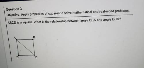 Question 3 Objective: Apply properties of squares to solve mathematical and real-world problems. AB