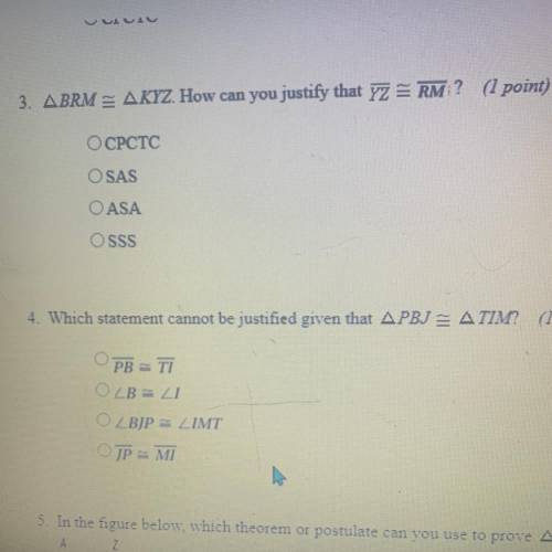 3.BRM = KYZ. How can you justify that YZ= RM?

4. Which statement cannot be justified given that P