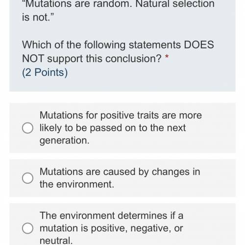 “Mutations are random. Natural selection is not.” Which of the following does NOT support the follo