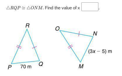 △RQP≅△ONM. Find the value of x. ( I WILL GIVE BRAINLIEST! PLS HELP!)
refer to attachment