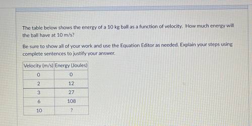 The table below shows the energy of a 10 kg ball as a function of velocity. How much energy will