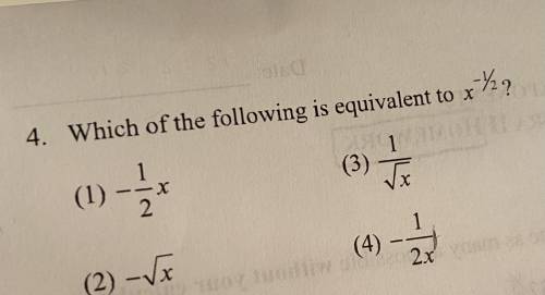 Please help
which of the following is equivalent to x^-1/2?