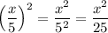 \left(\dfrac x5 \right)^2 = \dfrac{x^2}{5^2} = \dfrac{x^2}{25}
