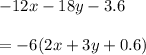 -12x -18y - 3.6\\\\=-6(2x +3y +0.6)