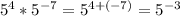 5^4*5^{-7} = 5^{4+(-7)} = 5^{-3}