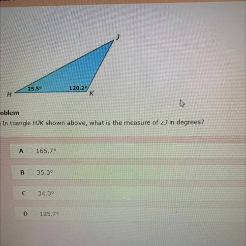 J

25.50
H
120.2°
K
h
Problem
In triangle HJK shown above, what is the measure of 3 in degrees?
А