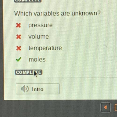 Which variables are unknown?

X pressure
x
volume
X * temperature
✓ moles
COMPLINE
Egde