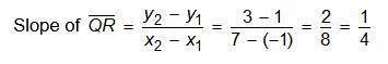 The coordinates of the vertices for triangle PQR are P(-2,5), Q(-1,1), and R(7,3). Which two calcul