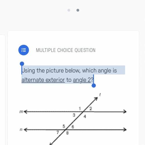 Using the picture below, which angle is alternate exterior to angle 2?