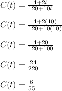 C(t)= \frac{4 +2t}{120+10t} \\\\C(t)= \frac{4 +2(10)}{120+10(10)}\\\\C(t)= \frac{4 +20}{120+100}\\\\C(t)= \frac{24}{220}\\\\C(t)=\frac{6}{55}