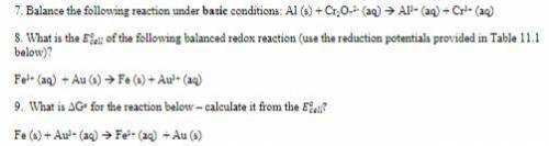 7. Balance the following reaction under basic conditions: Al (s) + Cr2O72- (aq) -> Al3+ (aq) + C