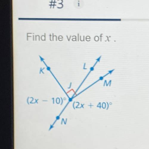 Find the value of x .
K
M
(2x – 10) (2x + 40)º
-
N