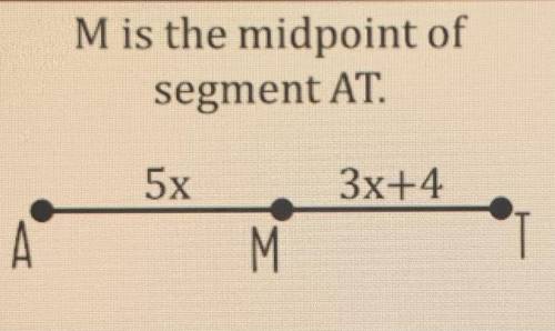 Please help I have semester exams :(
M is the midpoint of segment AT.
Solve for X and AM