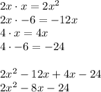 2x\cdot x=2x^2\\2x\cdot -6=-12x\\4\cdot x=4x\\4\cdot -6=-24\\\\2x^2-12x+4x-24\\2x^2-8x-24