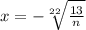 x=-\sqrt[22]{\frac{13}{n}}