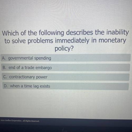 Which of the following describes the inability

to solve problems immediately in monetary
policy?
