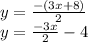y =  \frac{ - (3x + 8)}{2}  \\ y =  \frac{ - 3x}{2}   - 4