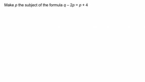 Make p the subject of the formula