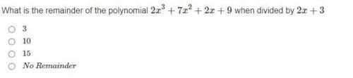 Please help! What is the remainder of the polynomial 2x3+7x2+2x+9 when divided by 2x+3
