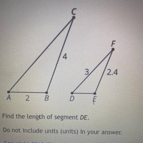 Triangles ABC and DEF are similar find the length segments.

what is the length of DE
please help