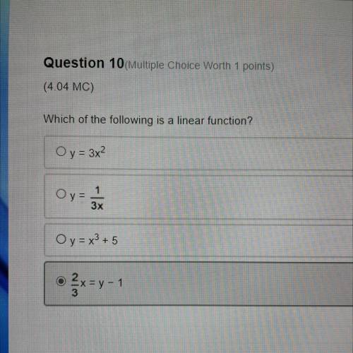 Question 10 Multiple Choice Worth 1 points)

(4.04 MC)
Which of the following is a linear function