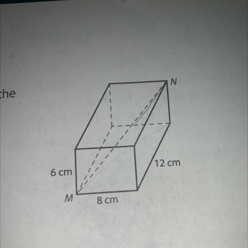 Between what two whole numbers is the length of the

diagonal from M to N in the rectangular prism