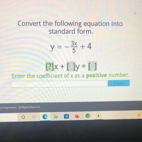 Convert the following equation into

standard form.
3x
y = -x +
-
+4
[?]x +[ ]y = []