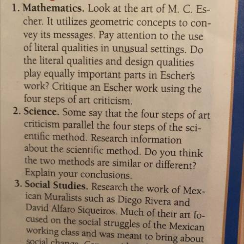 Making Art Connections

1. Mathematics. Look at the art of M. C. Es-
cher. It utilizes geometric c