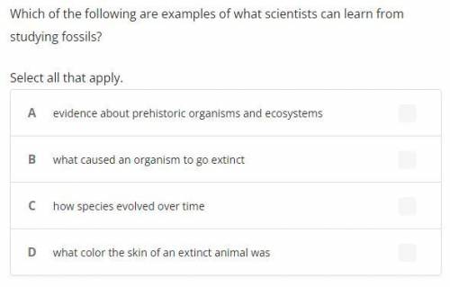 Which of the following are examples of what scientists can learn from studying fossils?

Select al
