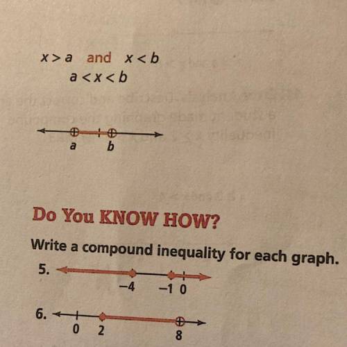 Do You KNOW HOW?

Write a compound inequality for each graph.
5.
-4
-1 0
6.
+
0 2
8
Solve each com